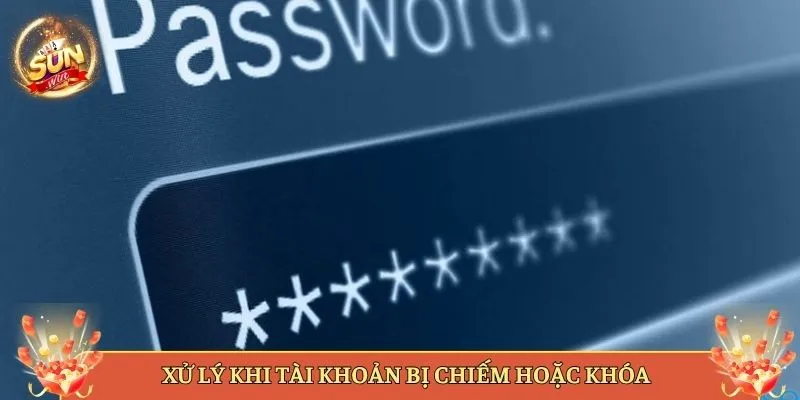 Xử Lý Khi Tài Khoản Bị Chiếm Hoặc Khóa