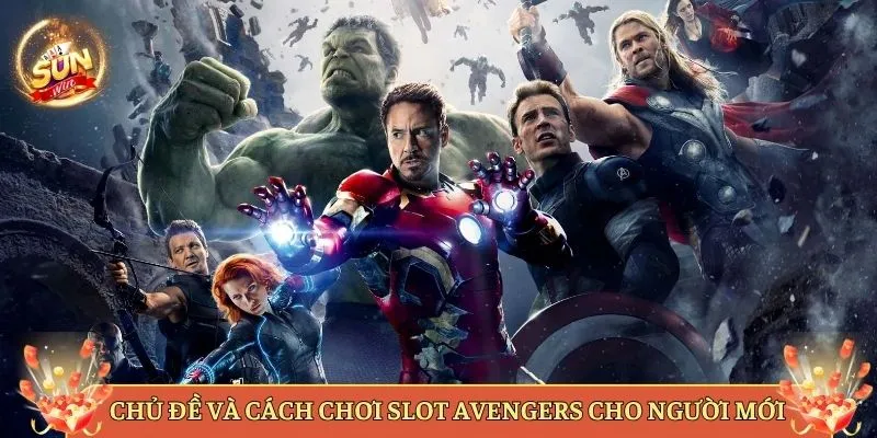 Chủ Đề Và Cách Chơi Slot Avengers Cho Người Mới