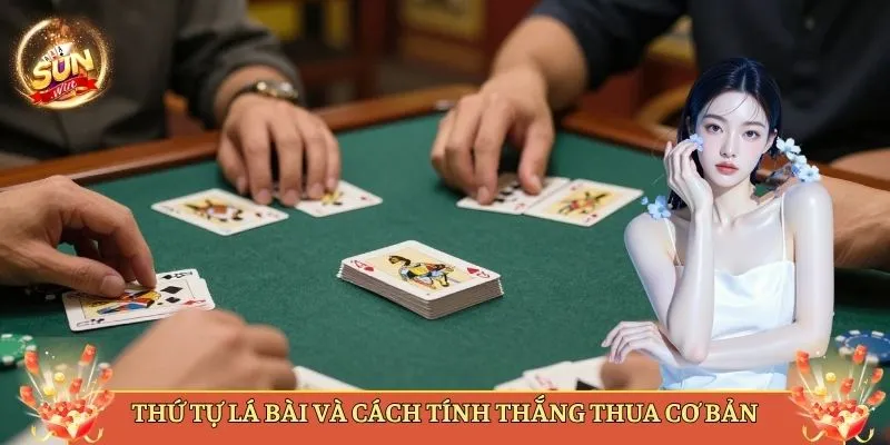 Thứ Tự Lá Bài Và Cách Tính Thắng Thua Cơ Bản