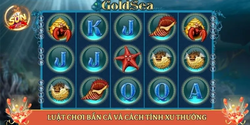 Luật Chơi Bắn Cá Và Cách Tính Xu Thưởng