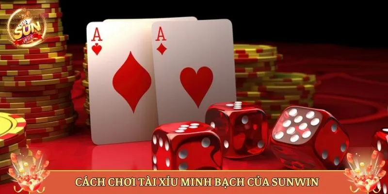 Cách Chơi Tài Xỉu Minh Bạch Của Sunwin