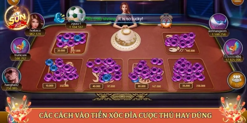 Các Cách Vào Tiền Xóc Đĩa Cược Thủ Hay Dùng